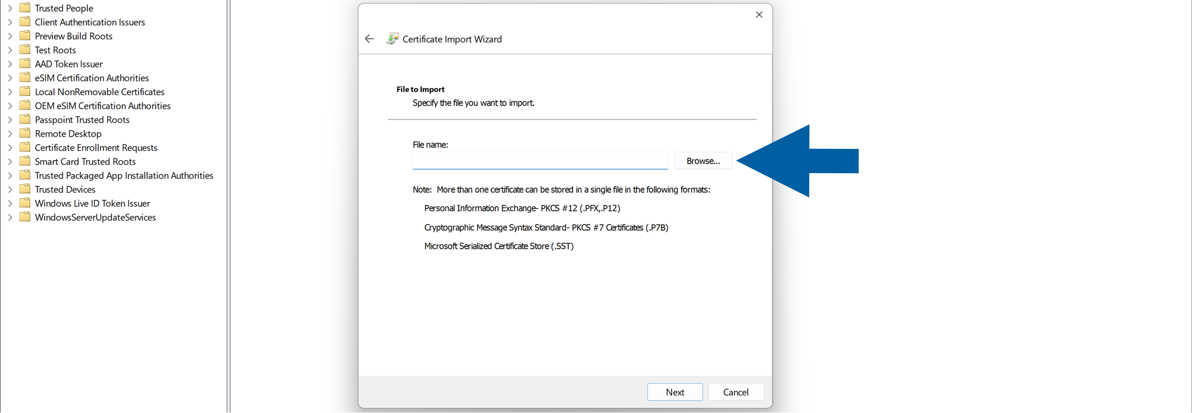 Certificate Import Wizard File to Import page with a File name field and Browse button highlighted by a large blue arrow. The page explains that the wizard can import certificates stored in Personal Information Exchange PKCS number 12 files with PFX or P12 extensions, Cryptographic Message Syntax Standard PKCS number 7 files with P7B extension, and Microsoft Serialized Certificate Store SST files. The Windows certificate management console is visible in the background.