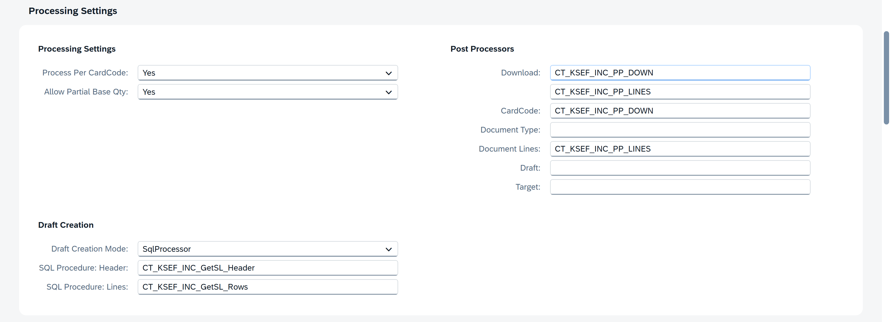 Processing Settings configuration screen showing Processing Settings and Post Processors sections in a neutral administrative interface. The Processing Settings section shows Process Per CardCode set to Yes, Allow Partial Base Qty set to Yes, Draft Creation Mode set to SqlProcessor, SQL Procedure: Header set to CT_KSEF_INC_GetSL_Header, and SQL Procedure: Lines set to CT_KSEF_INC_GetSL_Rows. The Post Processors section shows Download set to CT_KSEF_INC_PP_DOWN, two additional download-related fields containing CT_KSEF_INC_PP_LINES and CT_KSEF_INC_PP_DOWN, Document Type blank, Document Lines set to CT_KSEF_INC_PP_LINES, and Draft and Target blank.