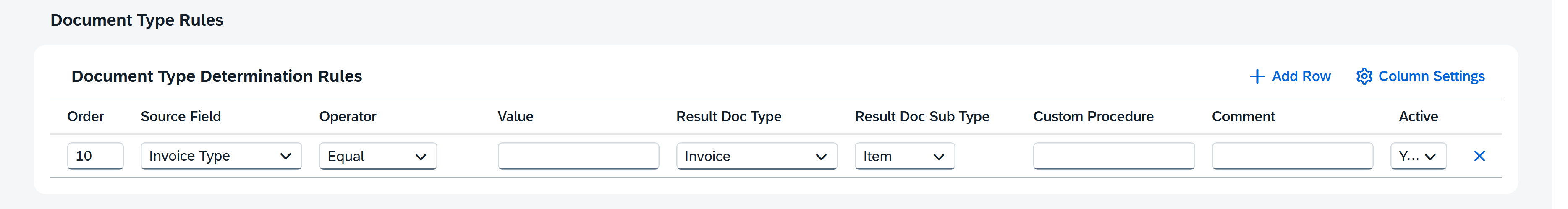 Document Type Determination Rules configuration screen in an administrative interface. A table contains one rule row: Order 10, Source Field Invoice Type, Operator Equal, blank Value, Result Doc Type Invoice, Result Doc Sub Type Item, blank Custom Procedure and Comment, and Active set to Yes. Above the table are Add Row and Column Settings controls. The table headers are Order, Source Field, Operator, Value, Result Doc Type, Result Doc Sub Type, Custom Procedure, Comment, and Active.